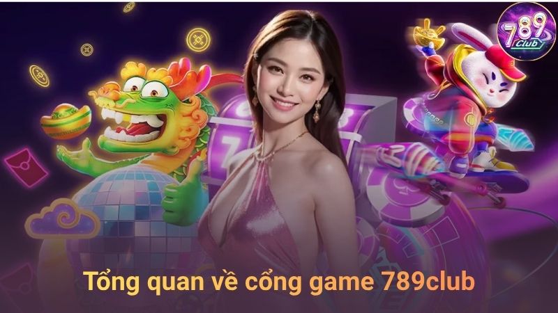 Tổng quan về cổng game 789club
